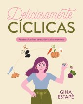 book Deliciosamente cíclicas: Recetas saludables para cuidar tu ciclo menstrual