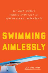 book Swimming Aimlessly: One Man's Journey through Infertility and What We Can All Learn from It