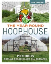 book The Year-Round Hoophouse: Polytunnels for All Seasons and All Climates