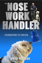 book The Nose Work Handler: Foundation to Finesse