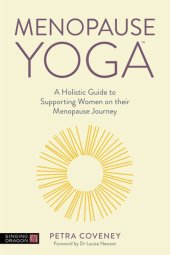 book Menopause Yoga: A Holistic Guide to Supporting Women on their Menopause Journey