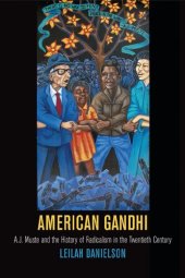 book American Gandhi: A. J. Muste and the History of Radicalism in the Twentieth Century