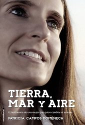 book Tierra, mar y aire: El testimonio de una mujer que quiso cambiar el mundo