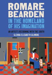 book Romare Bearden in the Homeland of His Imagination: An Artist's Reckoning with the South