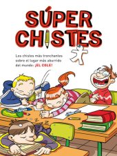 book Súperchistes. Los Chistes Más Tronchantes (Súper Chistes 1): Para niños y niñas. Divertidos y graciosos para reír toda la Familia. Humor infantil fácil de entender