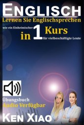 book Englisch: Lernen Sie Englischsprechen wie ein Einheimischer in nur einem Kurs für vielbeschäftigte Leute