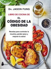 book El libro de cocina de "El código de la obesidad": Recetas para controlar la insulina, perder peso y mejorar tu salud