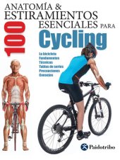 book Anatomía & 100 estiramientos para Cycling (Color): La bicicleta, fundamentos, técnicas, tablas de series, precauciones, consejos