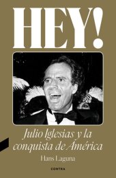 book Hey! Julio Iglesias y la conquista de América