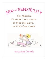 book Sex and Sensibility: Ten Women Examine the Lunacy of Modern Love.. in 200 Cartoons