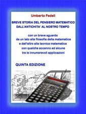 book BREVE STORIA DEL PENSIERO MATEMATICO DALL'ANTICHITA' AL NOSTRO TEMPO: con un breve sguardo da un lato alla filosofia della matematica e dall'altro alla tecnica matematica con qualche accenno ad alcune tra le innumerevoli applicazioni. Quinta Edizione.