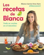 book Las recetas de Blanca: Todo se cocina en el intestino