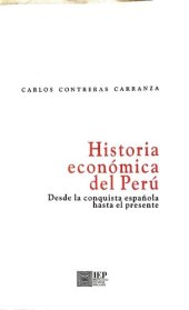 book Historia Económica del Perú. Desde la Conquista Española hasta el Presente