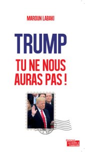 book Trump, tu ne nous auras pas !: Plaidoyer pour l'Europe