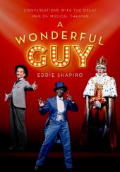 book A Wonderful Guy: Conversations with the Great Men of Musical Theater