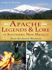 book Apache Legends & Lore of Southern New Mexico: From the Sacred Mountain