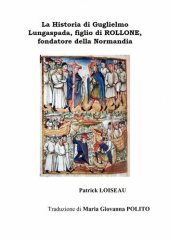 book La Historia di Guglielmo Lungaspada, figlio di ROLLONE, fondatore della Normandia