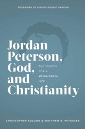 book Jordan Peterson, God, and Christianity: The Search for a Meaningful Life