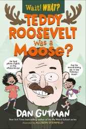 book Teddy Roosevelt Was a Moose?