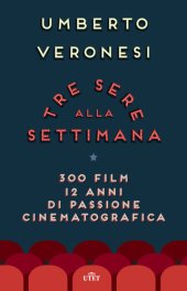 book Tre sere alla settimana: 300 film, 12 anni di passione cinematografica