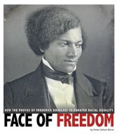 book Face of Freedom: How the Photos of Frederick Douglass Celebrated Racial Equality