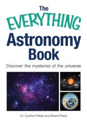 book The Everything Astronomy Book: Discover the mysteries of the universe