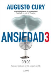 book Ansiedad 3: Celos. Cuando el miedo a la pérdida acelera la pérdida