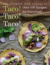 book Taco! Taco! Taco!: The Ultimate Taco Cookbook--Over 100 Recipes for Everybody