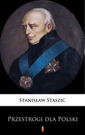 book Przestrogi dla Polski: Z teraźniejszych politycznych Europy związków i z praw natury wypadające