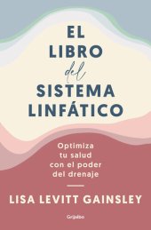 book El libro del sistema linfático: Optimiza tu salud con el poder del drenaje