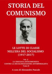 book Storia del comunismo. Le lotte di classe nell'era del socialismo (1917-2017). La crociata anticomunista contro la decolonizzazione antimperialista