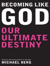 book Becoming Like God: Our Ultimate Destiny