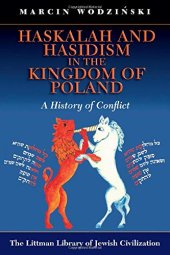 book Haskalah and Hasidism in the Kingdom of Poland: A History of Conflict