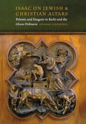 book Isaac On Jewish and Christian Altars: Polemic and Exegesis in Rashi and the Glossa Ordinaria