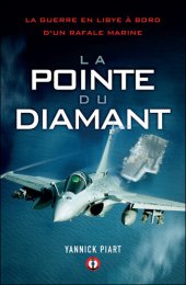 book La pointe du diamant: La guerre en Libye à bord d'un Rafale Marine