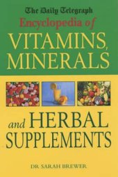 book The Daily Telegraph: Encyclopedia of Vitamins, Minerals& Herbal Supplements