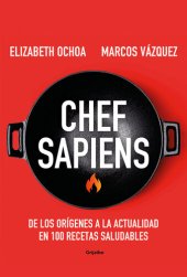 book Chef sapiens: De los orígenes a la actualidad en 100 recetas saludables