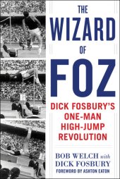 book The Wizard of Foz: Dick Fosbury's One-Man High-Jump Revolution