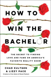 book How to Win The Bachelor: The Secret to Finding Love and Fame on America's Favorite Reality Show