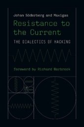 book Resistance To The Current: The Dialectics Of Hacking