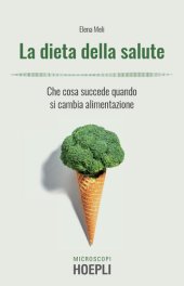 book La dieta della salute: Che cosa succede quando si cambia alimentazione