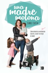 book Una madre molona: Cómo afrontar la maternidad con arte, salero y un toque de humor