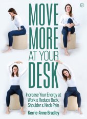 book Move More at Your Desk: Reduce Back Pain and Increase Your Energy at Work