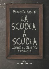 book La scuola a scuola: Contro la didattica a distanza