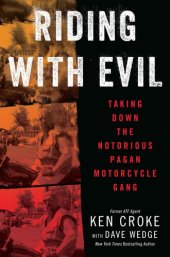 book Riding with Evil: Taking Down the Notorious Pagan Motorcycle Gang