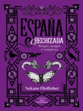 book España hechizada: Brujas, magas y vampiras