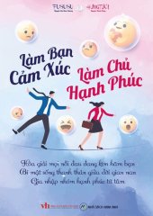 book Làm Bạn Cảm Xúc Làm Chủ Hạnh Phúc