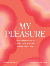 book My Pleasure: An Intimate Guide to Loving Your Body and Having Great Sex