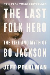 book The Last Folk Hero: The Life and Myth of Bo Jackson