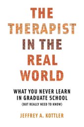 book The Therapist in the Real World: What You Never Learn in Graduate School (But Really Need to Know)